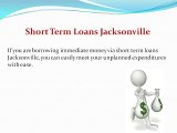 Short Term Loans Jacksonville – Overcome From Your Fiscal Crisis with Ease