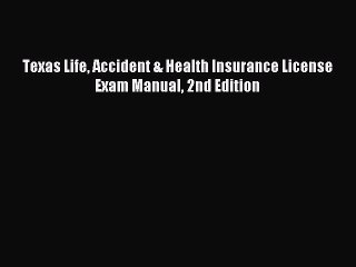 [Download] Texas Life Accident & Health Insurance License Exam Manual 2nd Edition Ebook Free