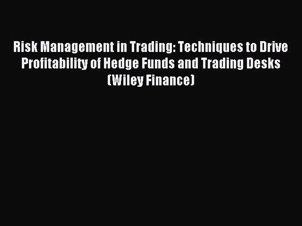 [Download] Risk Management in Trading: Techniques to Drive Profitability of Hedge Funds and