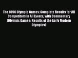 Read The 1896 Olympic Games: Complete Results for All Competitors in All Events with Commentary