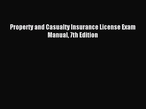 [Download] Property and Casualty Insurance License Exam Manual 7th Edition Ebook Free