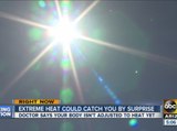 Extreme heat could catch you by surprise