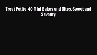 Read Treat Petite: 40 Mini Bakes and Bites Sweet and Savoury PDF Online