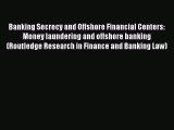 Read Banking Secrecy and Offshore Financial Centers: Money laundering and offshore banking