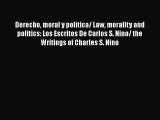 Download Derecho moral y politica/ Law morality and politics: Los Escritos De Carlos S. Nino/