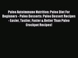 Read Paleo Autoimmune Nutrition: Paleo Diet For Beginners - Paleo Desserts: Paleo Dessert Recipes