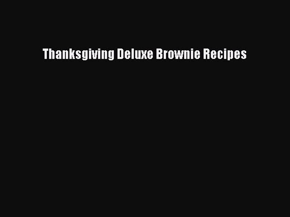 Read Thanksgiving Deluxe Brownie Recipes Ebook Free