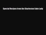 Read Special Recipes from the Charleston Cake Lady Ebook Free