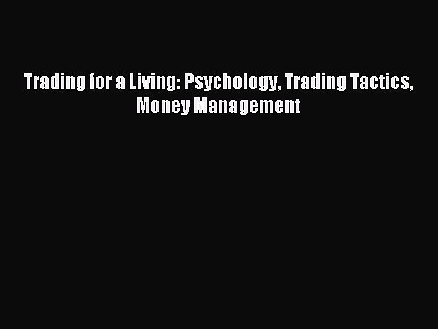 [Download] Trading for a Living: Psychology Trading Tactics Money Management PDF Online