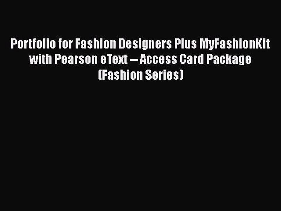 [Download] Portfolio for Fashion Designers Plus MyFashionKit with Pearson eText -- Access Card