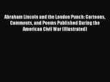 Download Abraham Lincoln and the London Punch: Cartoons Comments and Poems Published During