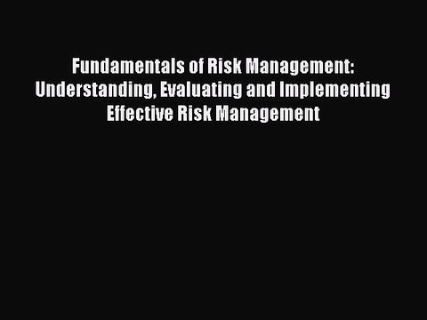 [Download] Fundamentals of Risk Management: Understanding Evaluating and Implementing Effective