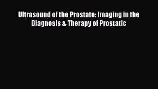 Download Ultrasound of the Prostate: Imaging in the Diagnosis & Therapy of Prostatic Ebook