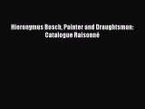 [Download] Hieronymus Bosch Painter and Draughtsman: Catalogue RaisonnÃ© [Download] Online