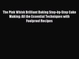 Read The Pink Whisk Brilliant Baking Step-by-Step Cake Making: All the Essential Techniques