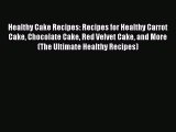Read Healthy Cake Recipes: Recipes for Healthy Carrot Cake Chocolate Cake Red Velvet Cake and