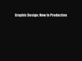 Download Graphic Design: Now In Production PDF Book Free