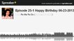 Episode 25-1 Happy Birthday 06-23-2013 (made with Spreaker)