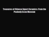 [Download] Treasures of Chinese Export Ceramics: From the Peabody Essex Museum [Download] Full