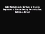 [PDF] Daily Meditations for Surviving a  Breakup Separation or Divorce (Getting Up Getting