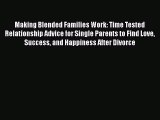 [PDF] Making Blended Families Work: Time Tested Relationship Advice for Single Parents to Find