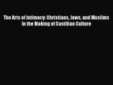PDF The Arts of Intimacy: Christians Jews and Muslims in the Making of Castilian Culture [Download]
