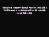PDF Traditional Japanese Stencil Patterns (with DVD): 1600 Images of Ise Katagami from Mitsukoshi-Isetan