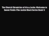 Read The Church Chronicles of Iris & Locke: Welcome to Sweet Fields (The Jackie Black Series