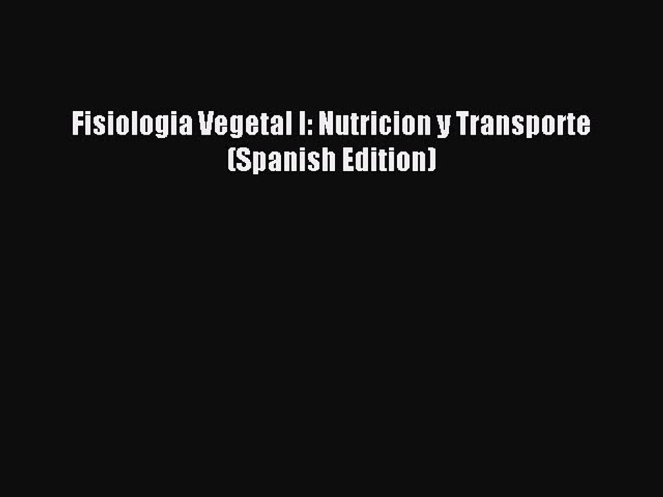 Read Fisiologia Vegetal I: Nutricion y Transporte (Spanish Edition) Ebook Free