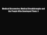 Read Medical Discoveries: Medical Breakthroughs and the People Who Developed Them: 3 Ebook