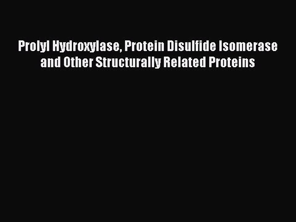 Read Prolyl Hydroxylase Protein Disulfide Isomerase and Other Structurally Related Proteins