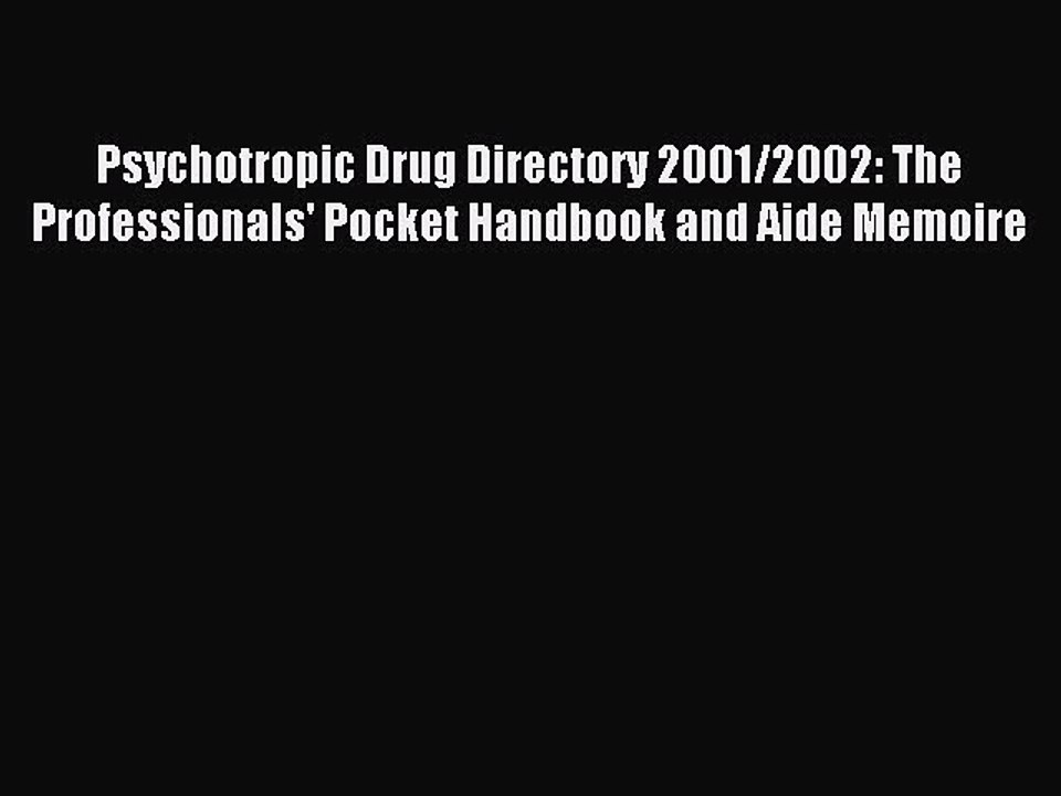 Read Psychotropic Drug Directory 2001/2002: The Professionals' Pocket Handbook and Aide Memoire