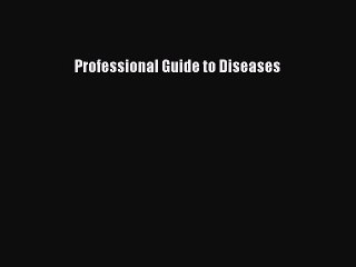 Read Professional Guide to Diseases Ebook Free
