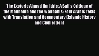 [PDF] The Exoteric Ahmad Ibn Idris: A Sufi's Critique of the Madhahib and the Wahhabis: Four