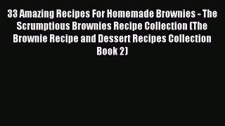 Read 33 Amazing Recipes For Homemade Brownies - The Scrumptious Brownies Recipe Collection