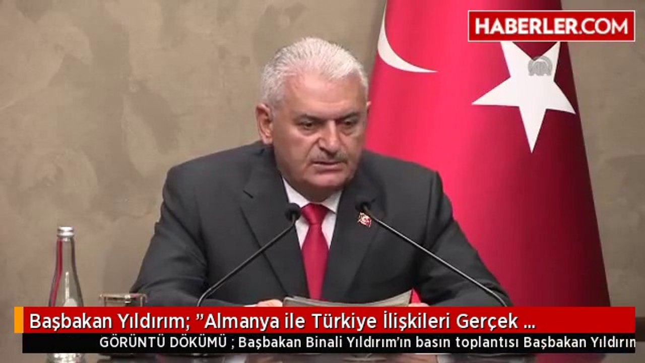 Başbakan Yıldırım: "Almanya ile Türkiye İlişkileri Gerçek Anlamda Zedelenmiştir"