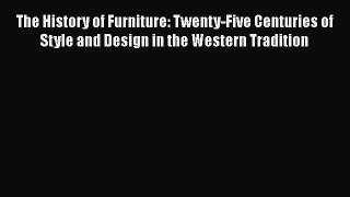 [PDF] The History of Furniture: Twenty-Five Centuries of Style and Design in the Western Tradition