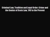 Read Criminal Law Tradition and Legal Order: Crime and the Genius of Scots Law 1747 to the