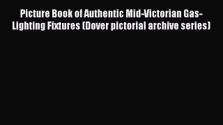 PDF Picture Book of Authentic Mid-Victorian Gas-Lighting Fixtures (Dover pictorial archive