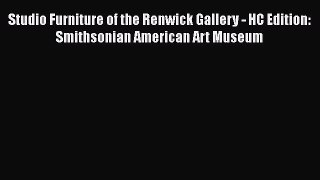 PDF Studio Furniture of the Renwick Gallery - HC Edition: Smithsonian American Art Museum PDF