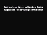 Download Arne Jacobsen: Objects and Furniture Design (Objects and Furniture Design By Architects)