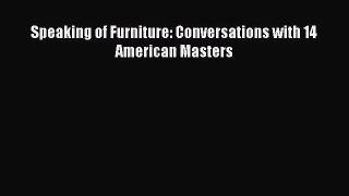 PDF Speaking of Furniture: Conversations with 14 American Masters Free Books