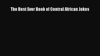 Read The Best Ever Book of Central African Jokes Ebook Free