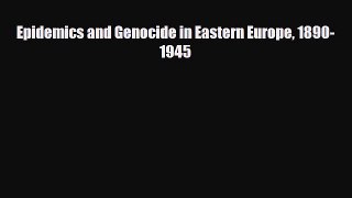 PDF Epidemics and Genocide in Eastern Europe 1890-1945 PDF Book Free