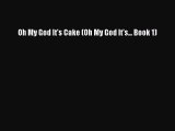 Download Oh My God It's Cake (Oh My God It's... Book 1) Ebook Online