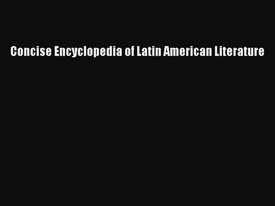 Read Concise Encyclopedia of Latin American Literature Ebook Free