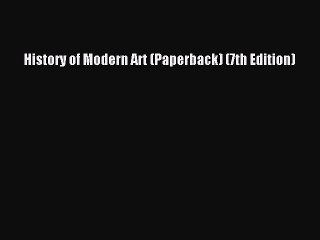[PDF] History of Modern Art (Paperback) (7th Edition) [PDF] Online