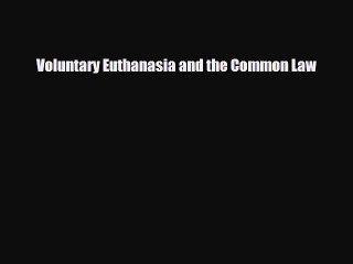 PDF Voluntary Euthanasia and the Common Law Read Online