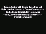 Read Cancer: Coping With Cancer: Controlling and Understanding Emotions of Cancer (CancerCancer