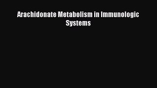 Read Arachidonate Metabolism in Immunologic Systems Ebook Online